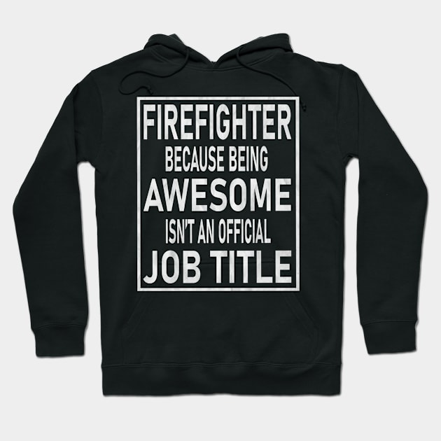 Firefighter Gifts - Awesome Isn't An Official Job Title design Hoodie by Grabitees